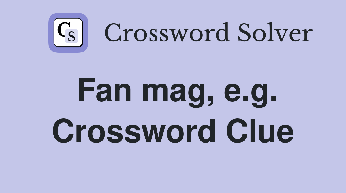 Fan mag, e.g. Crossword Clue