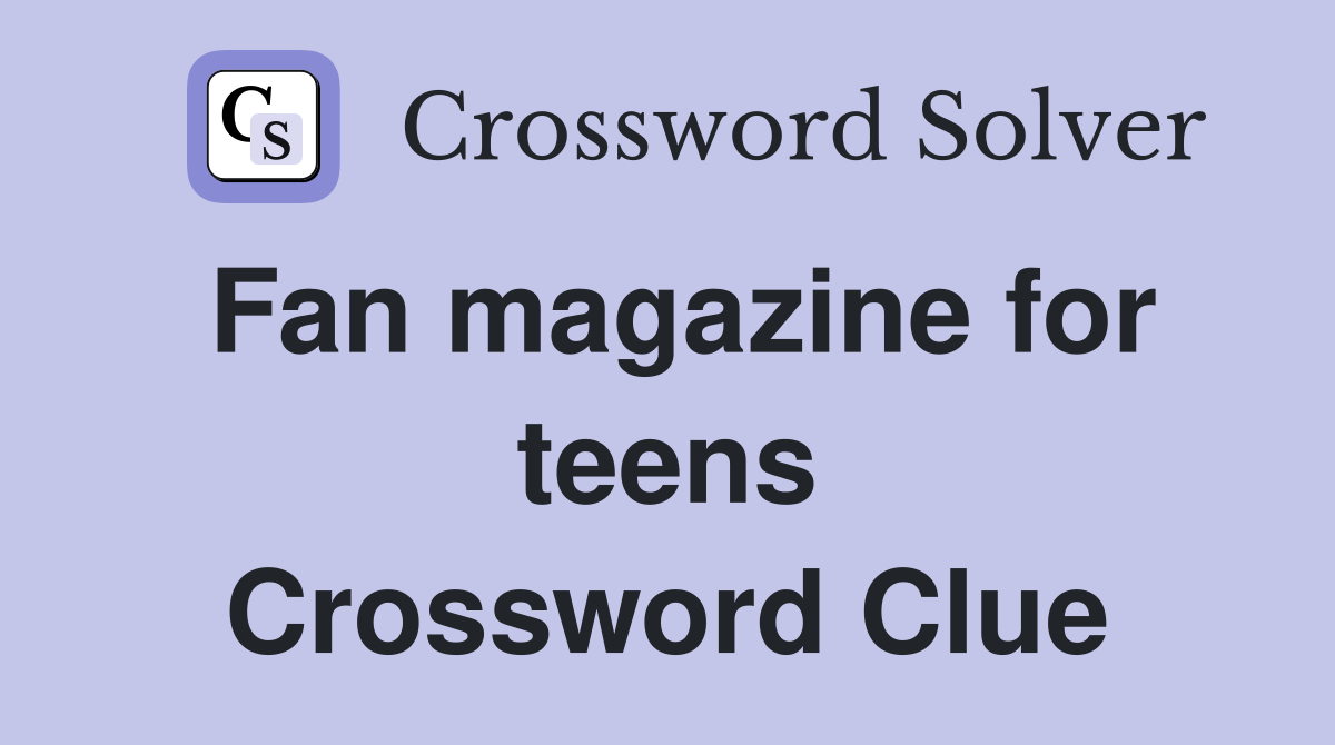 Fan magazine for teens Crossword Clue