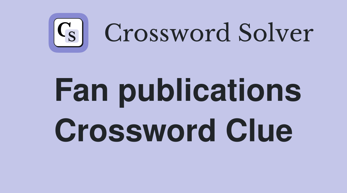 Fan publications Crossword Clue