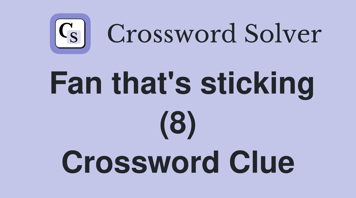 Fan that's sticking (8) Crossword Clue