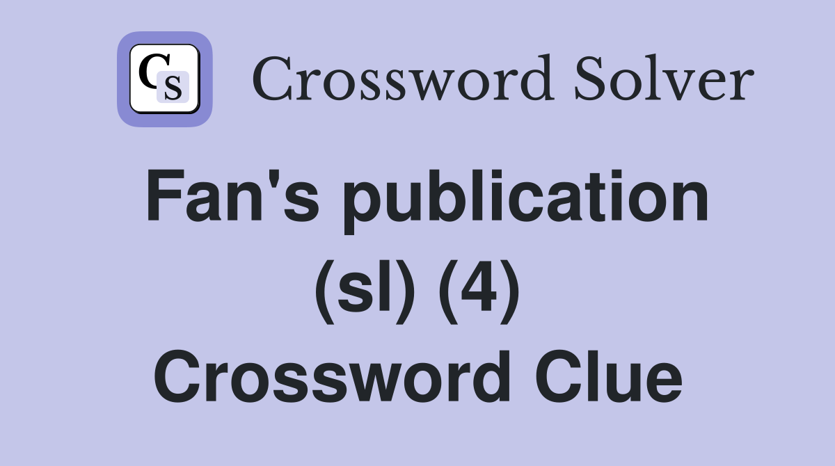 Fan's publication (sl) (4) Crossword Clue