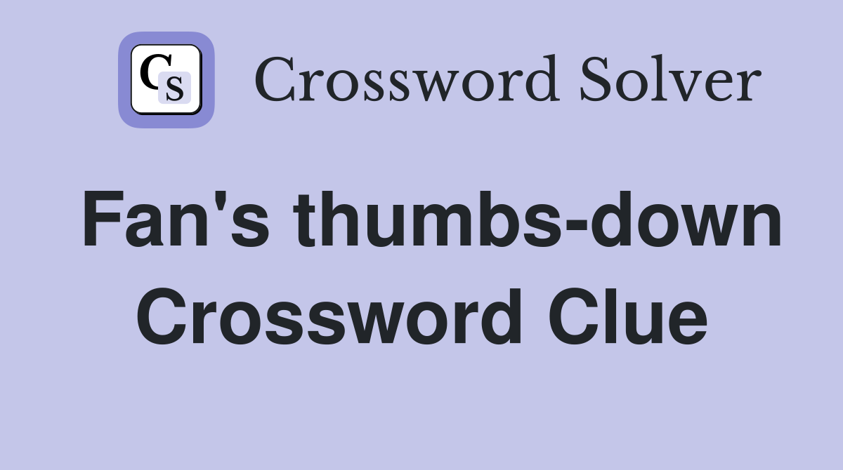 Fan's thumbs-down Crossword Clue