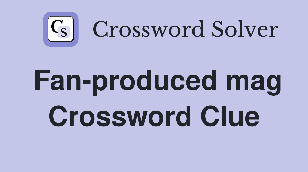 Fan-produced mag Crossword Clue