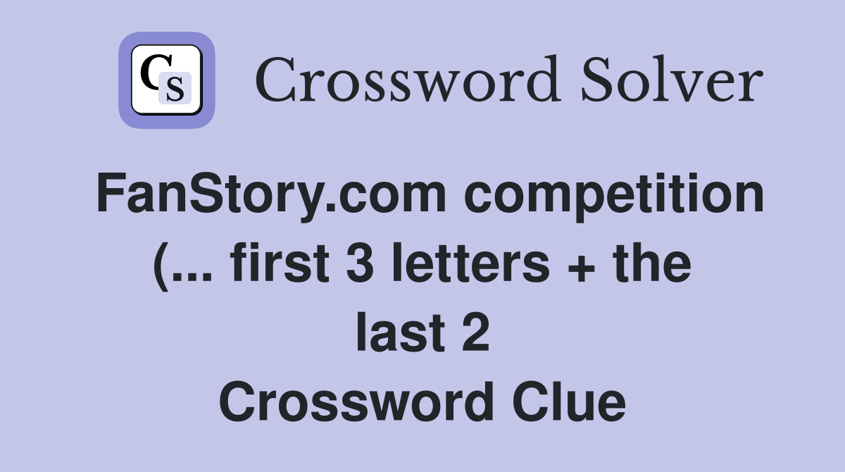 FanStory com competition ( first 3 letters   the last 2) Crossword FanStory com competition ( first 3 letters   the last 2) Crossword