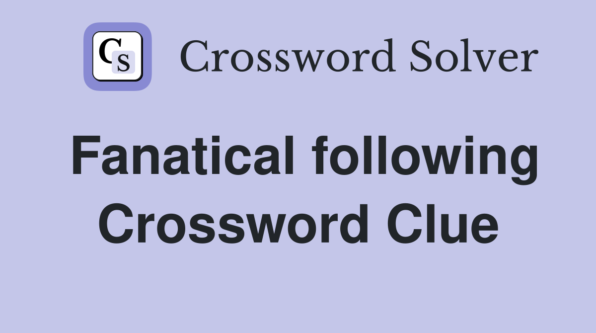 Fanatical following Crossword Clue