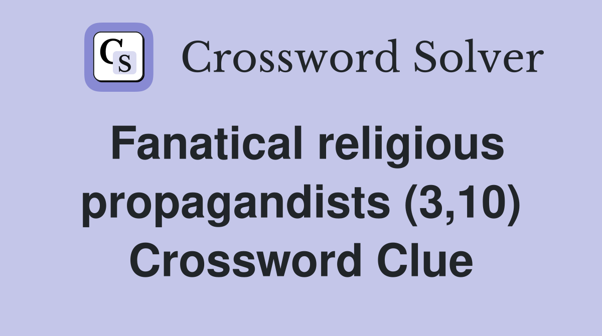 Fanatical religious propagandists (3,10) Crossword Clue