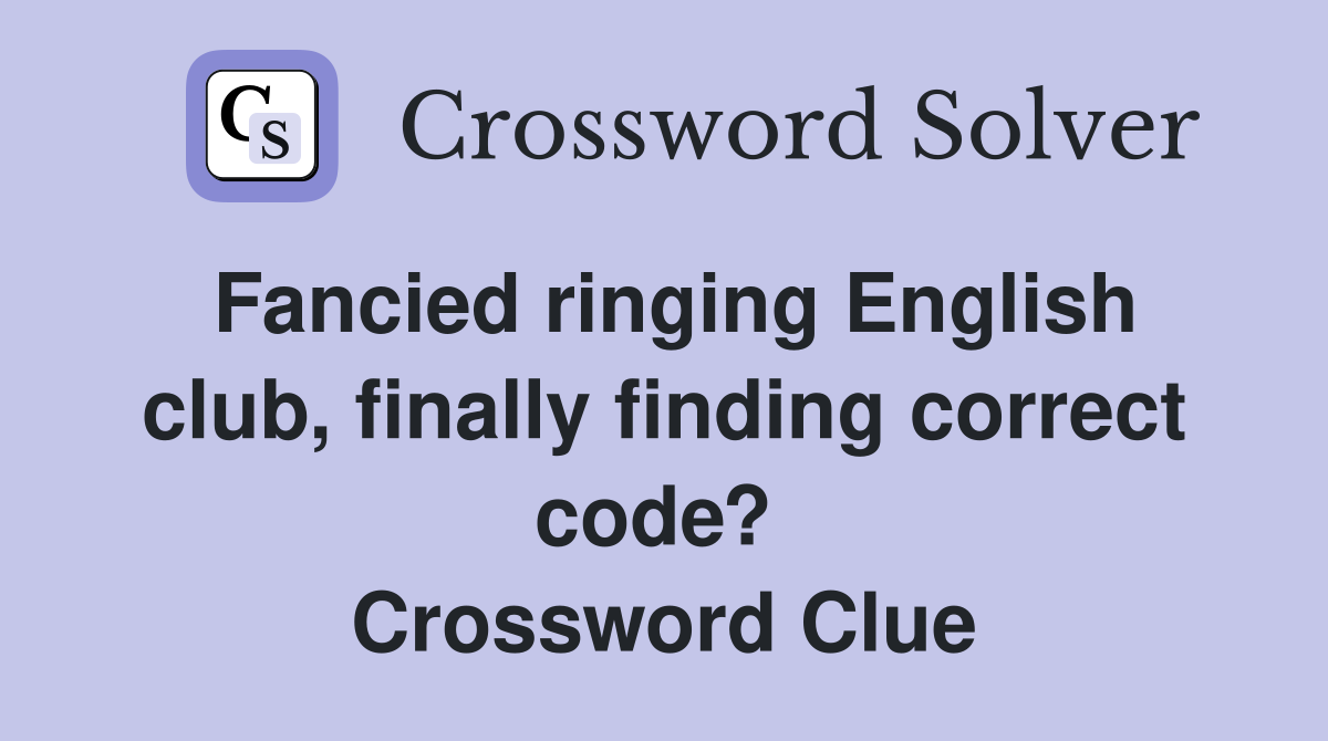 Fancied ringing English club, finally finding correct code?  Crossword Clue