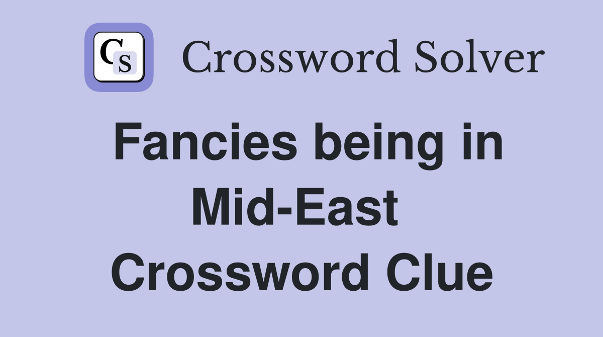 Fancies being in Mid-East  Crossword Clue