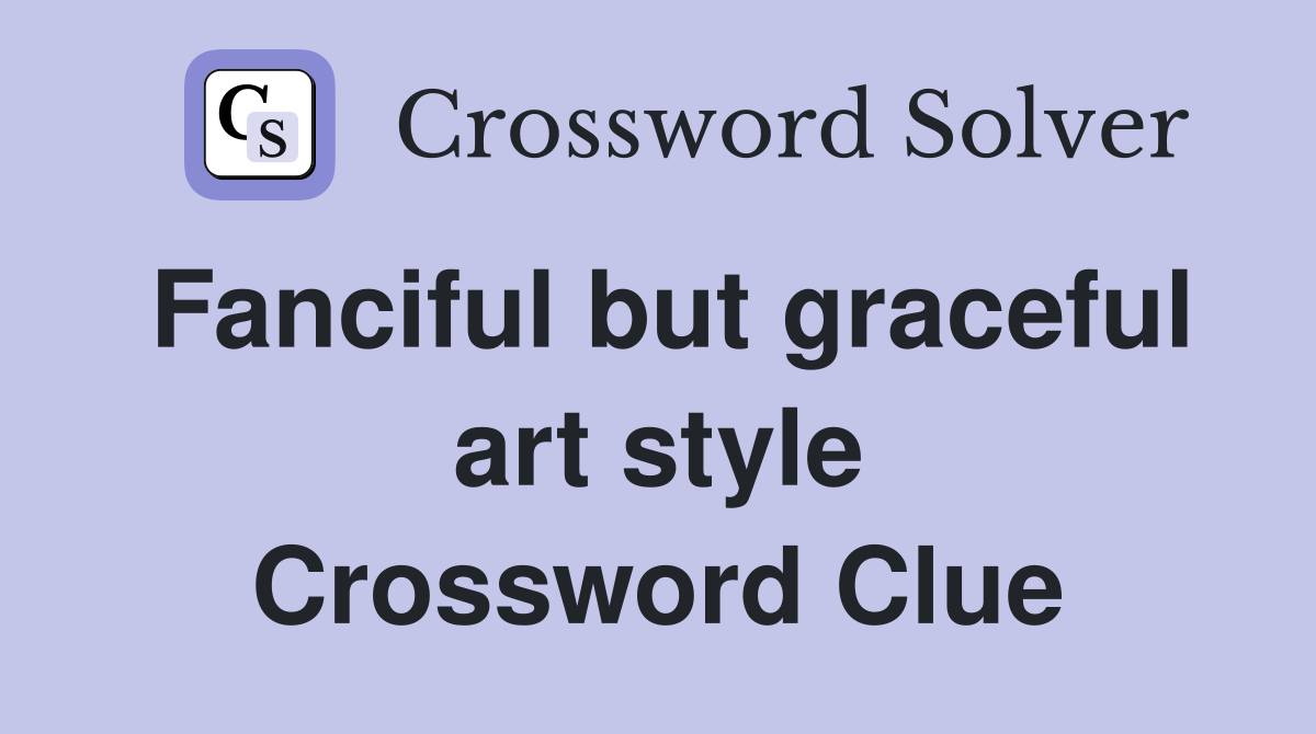 Fanciful but graceful art style Crossword Clue