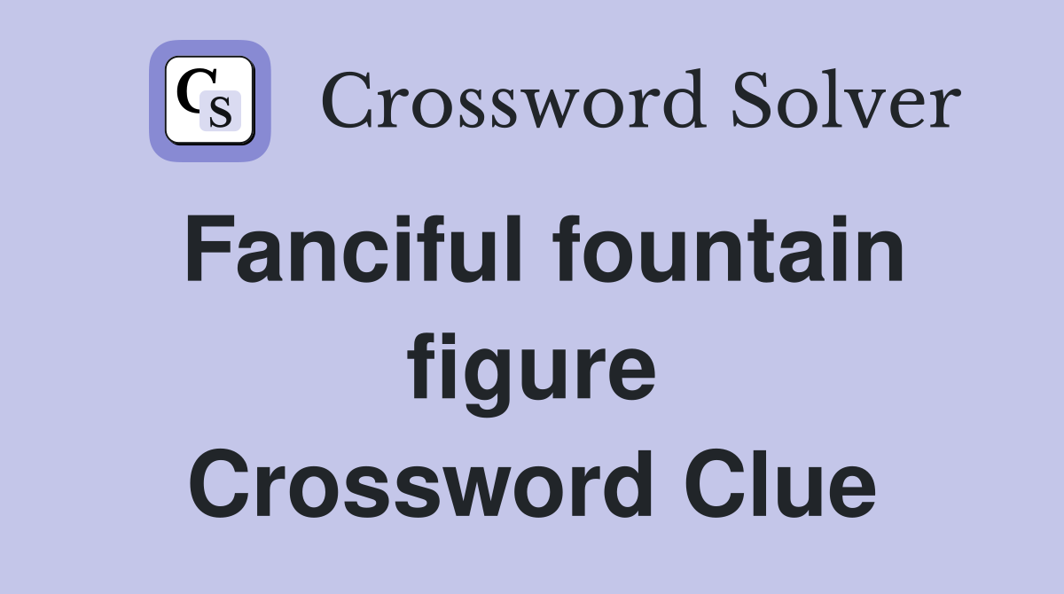 Fanciful fountain figure Crossword Clue