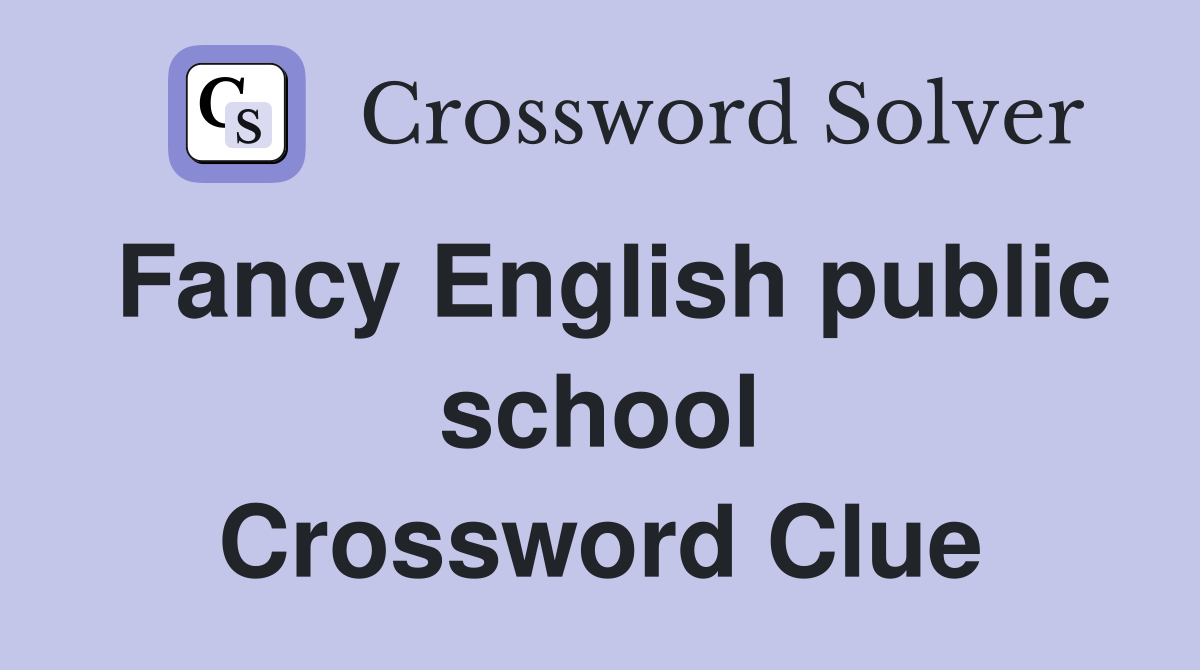 Fancy English public school Crossword Clue