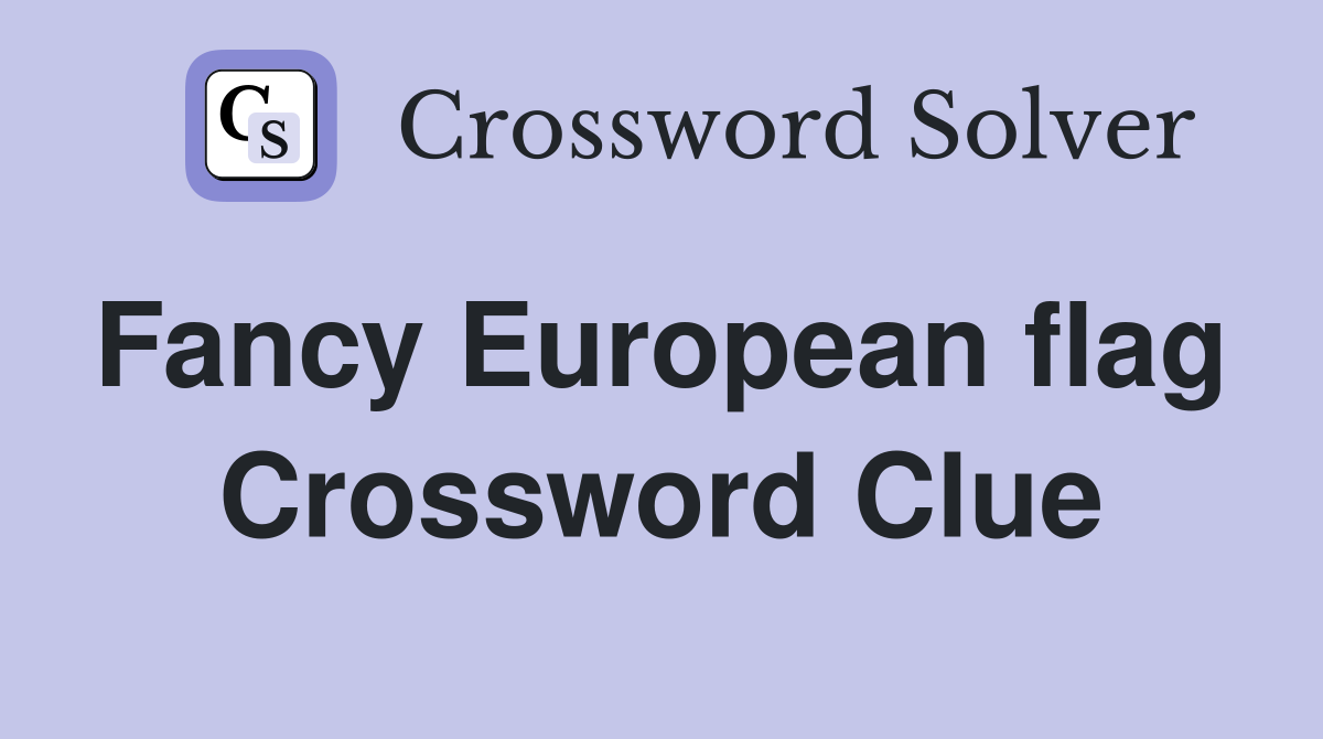 Fancy European flag  Crossword Clue