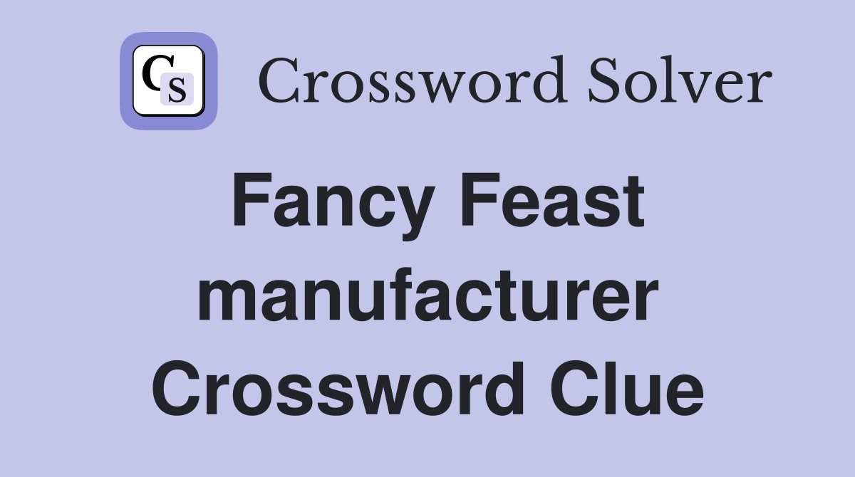 Fancy Feast manufacturer Crossword Clue