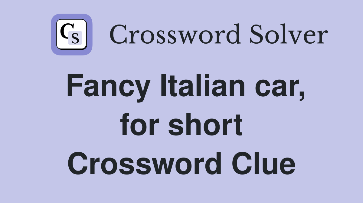 Fancy Italian car, for short Crossword Clue