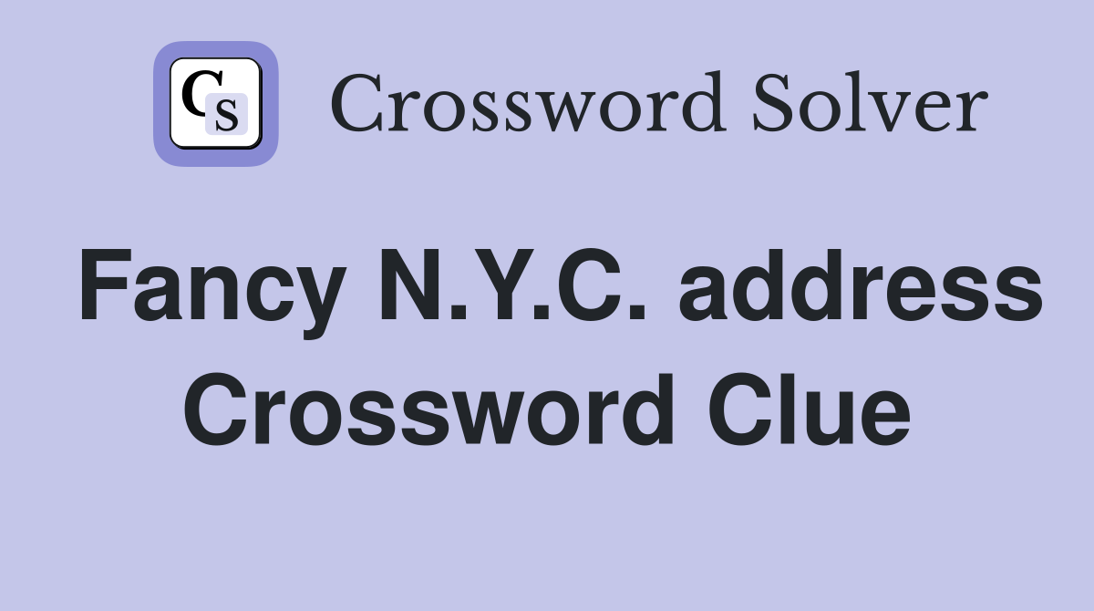 Fancy N.Y.C. address Crossword Clue
