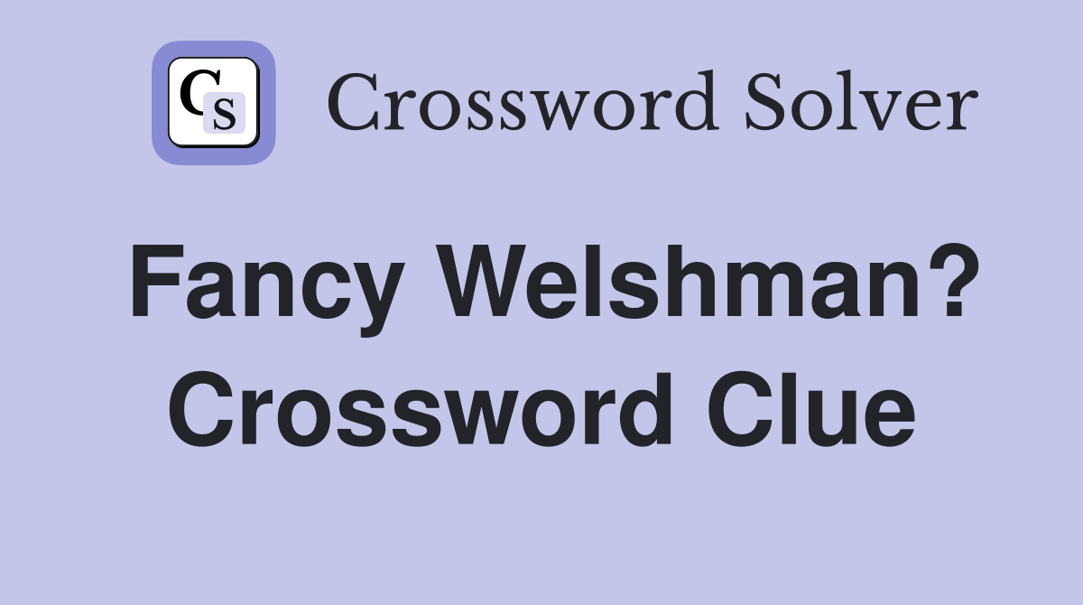 Fancy Welshman? Crossword Clue