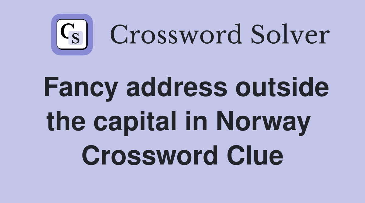 Fancy address outside the capital in Norway  Crossword Clue