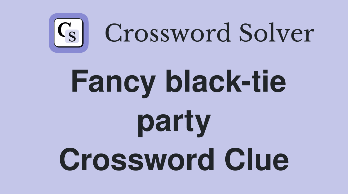 Fancy black-tie party Crossword Clue