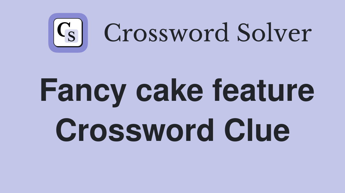 Fancy cake feature Crossword Clue