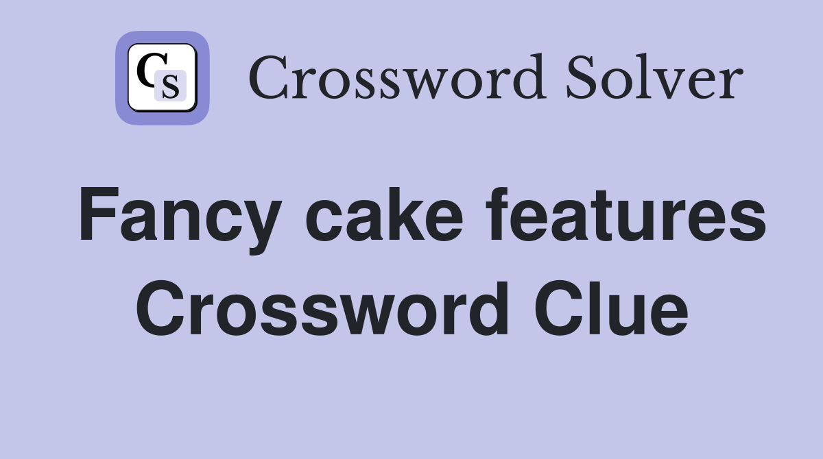 Fancy cake features Crossword Clue
