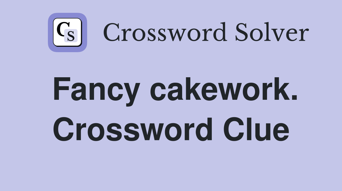 Fancy cakework. Crossword Clue