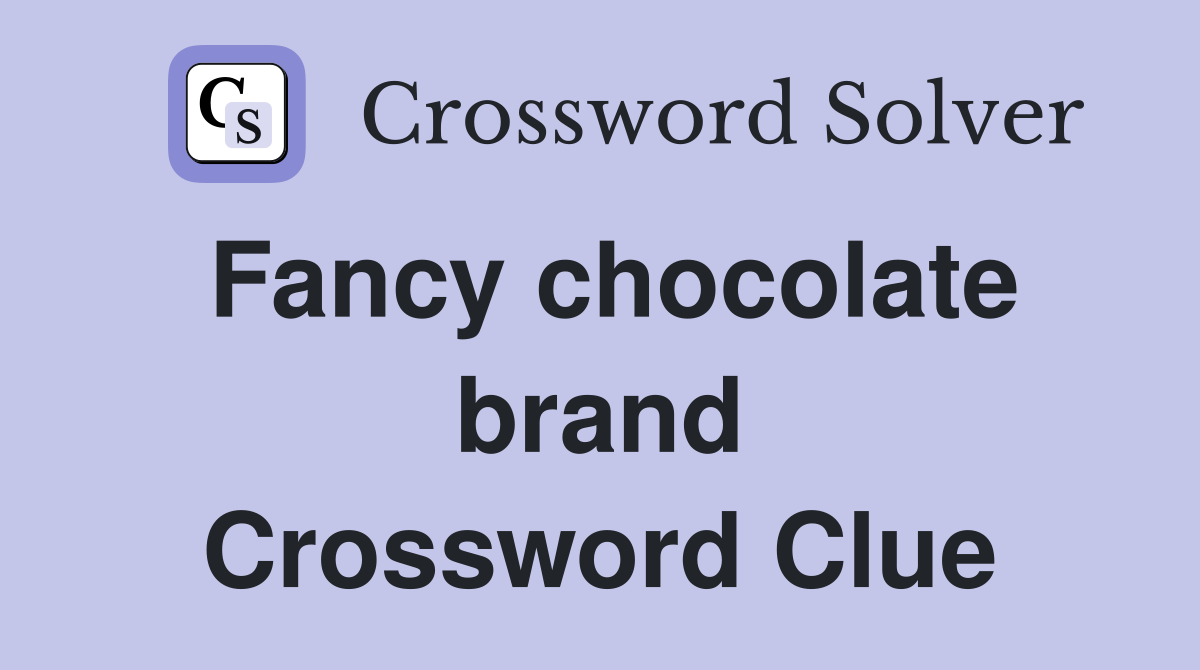 Fancy chocolate brand Crossword Clue