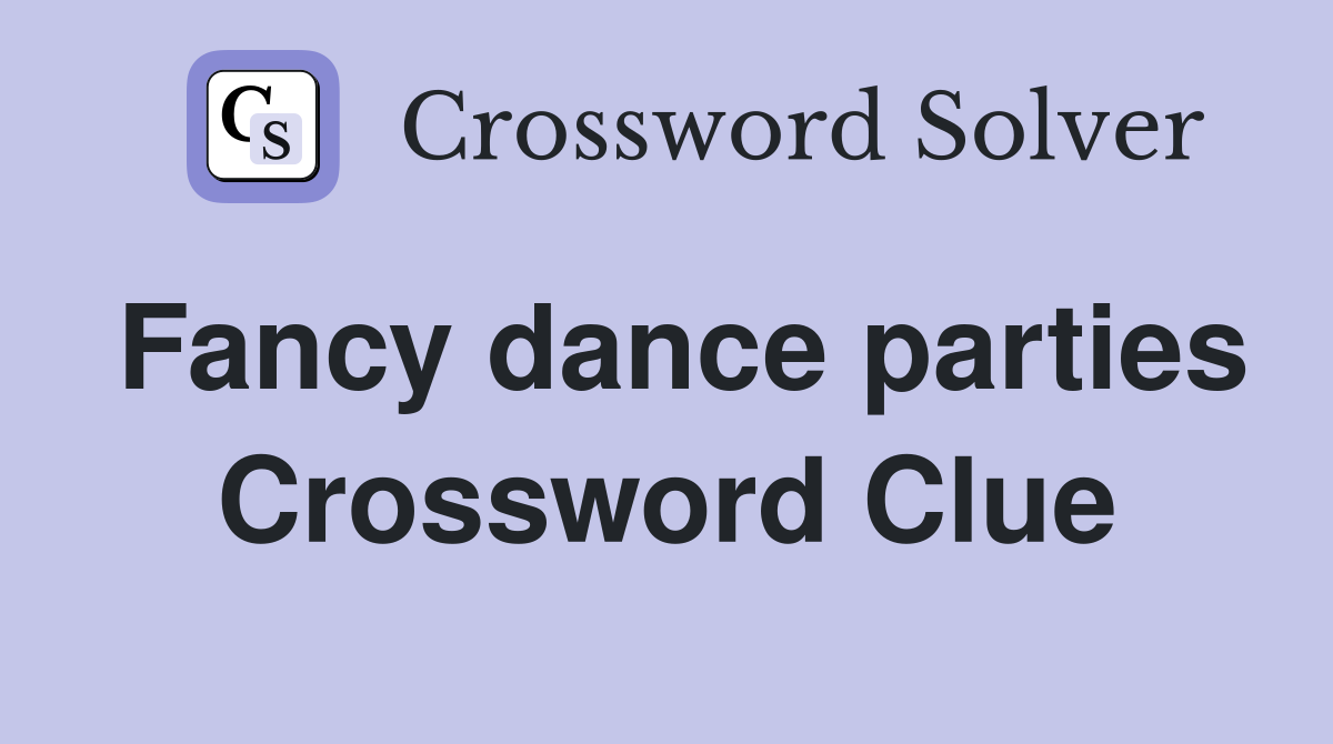 Fancy dance parties Crossword Clue