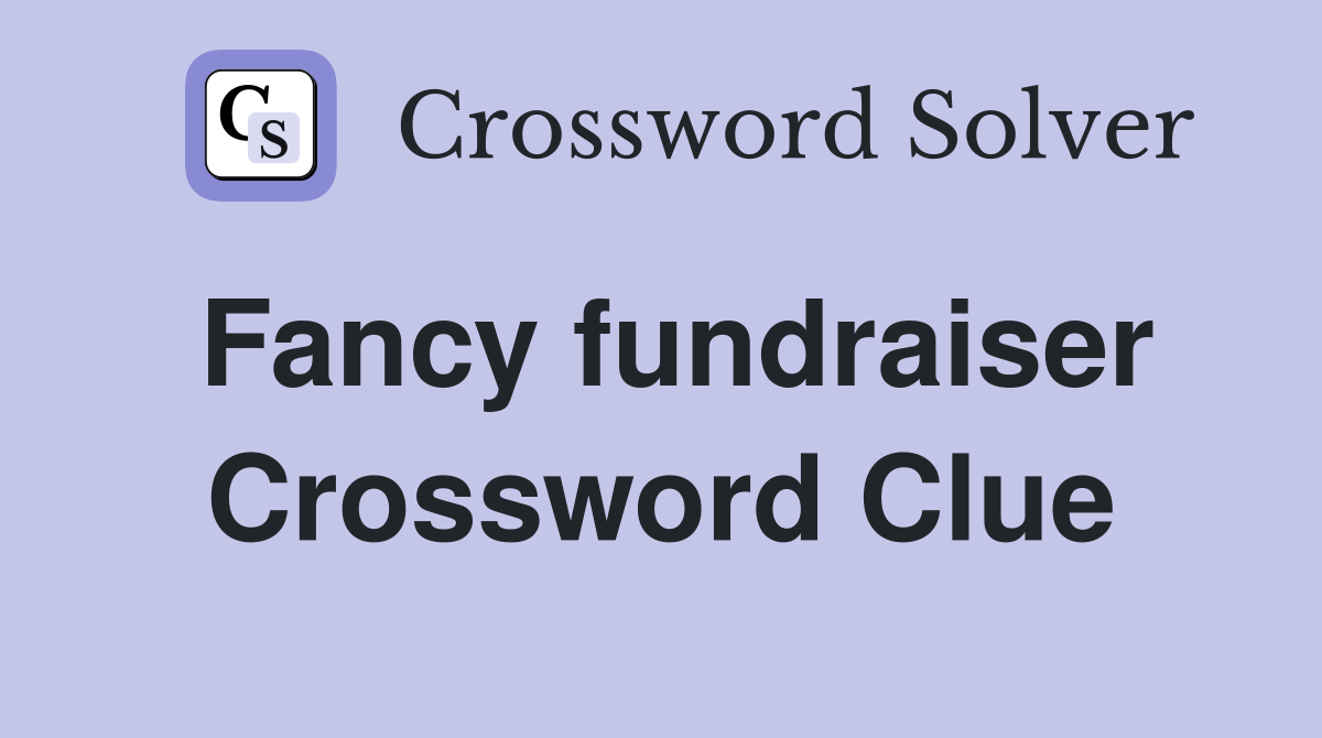 Fancy fundraiser Crossword Clue