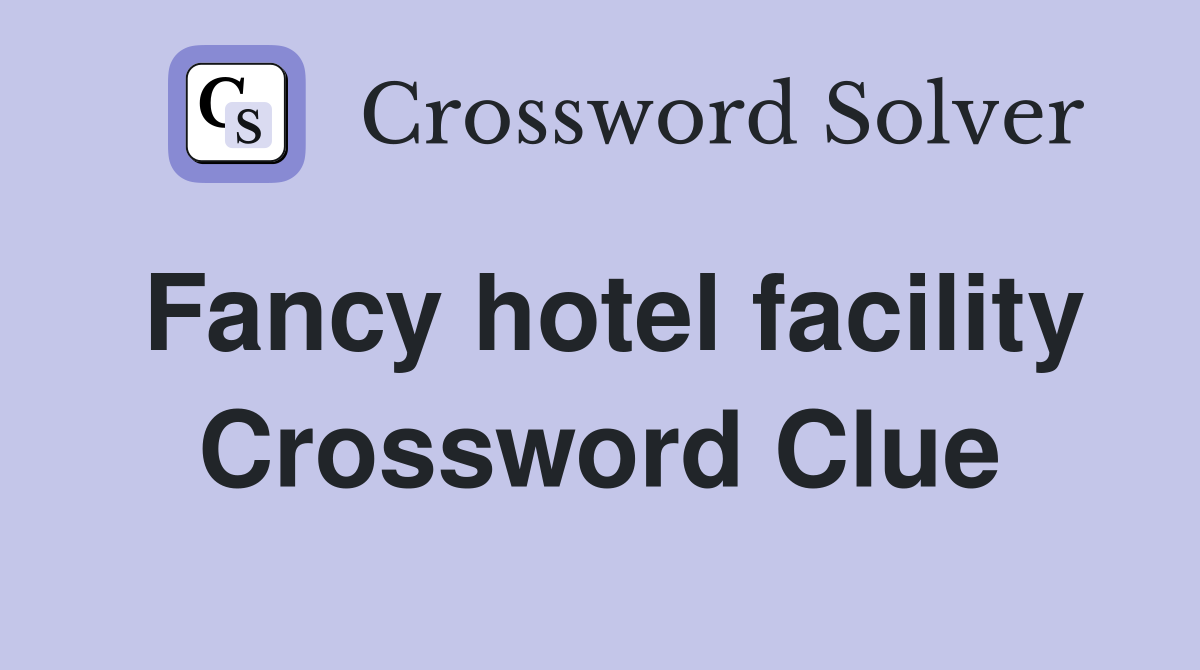 Fancy hotel facility Crossword Clue