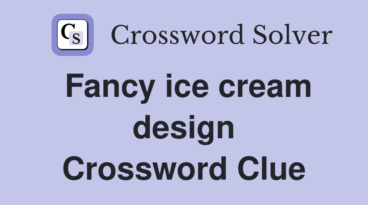 Fancy ice cream design Crossword Clue