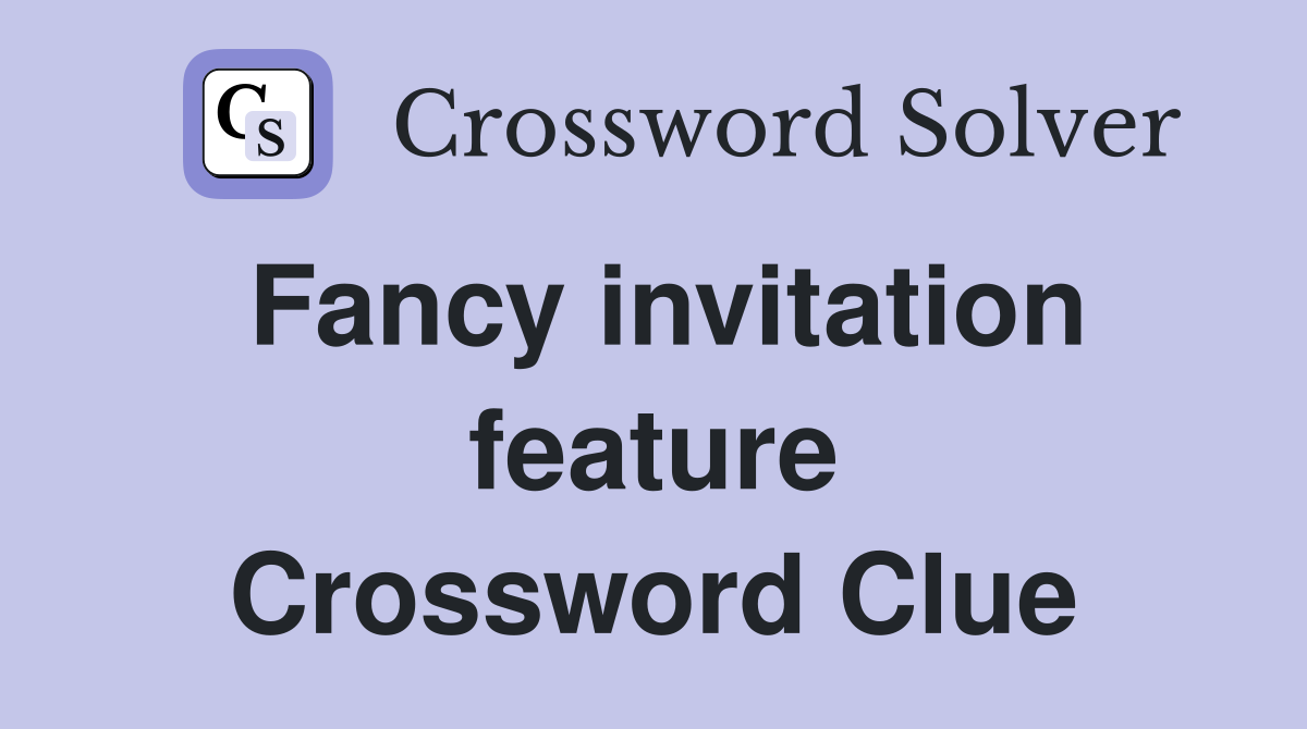 Fancy invitation feature Crossword Clue