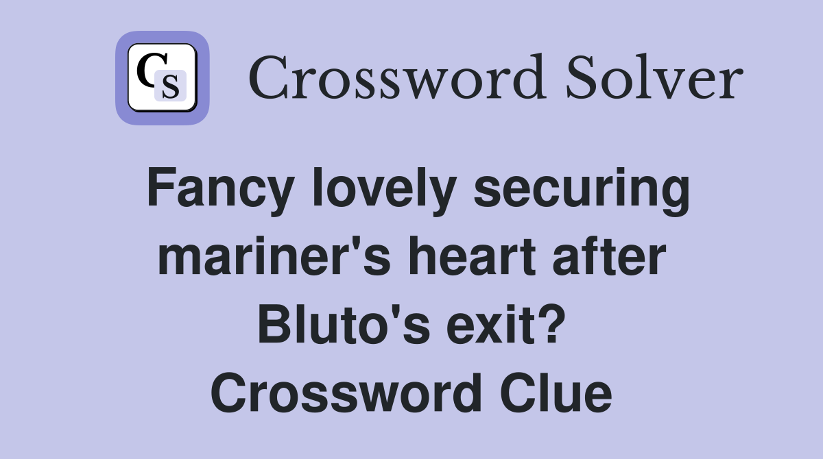 Fancy lovely securing mariner's heart after Bluto's exit? Crossword Clue