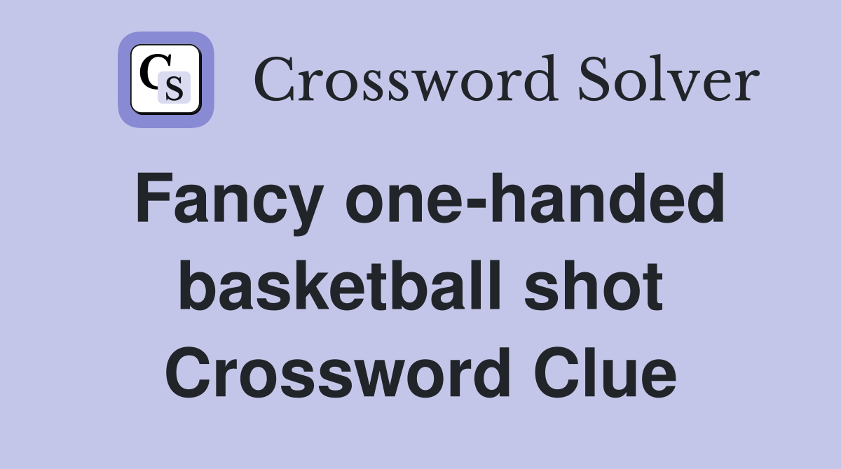 Fancy one-handed basketball shot Crossword Clue