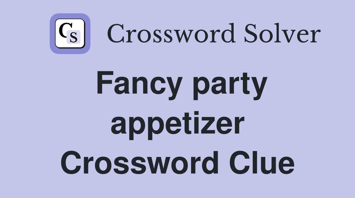 Fancy party appetizer Crossword Clue