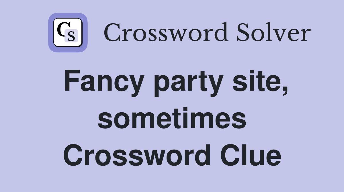 Fancy party site, sometimes Crossword Clue
