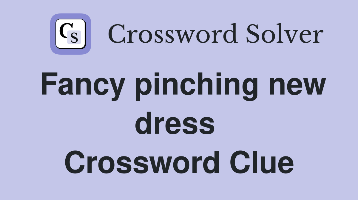 Fancy pinching new dress  Crossword Clue