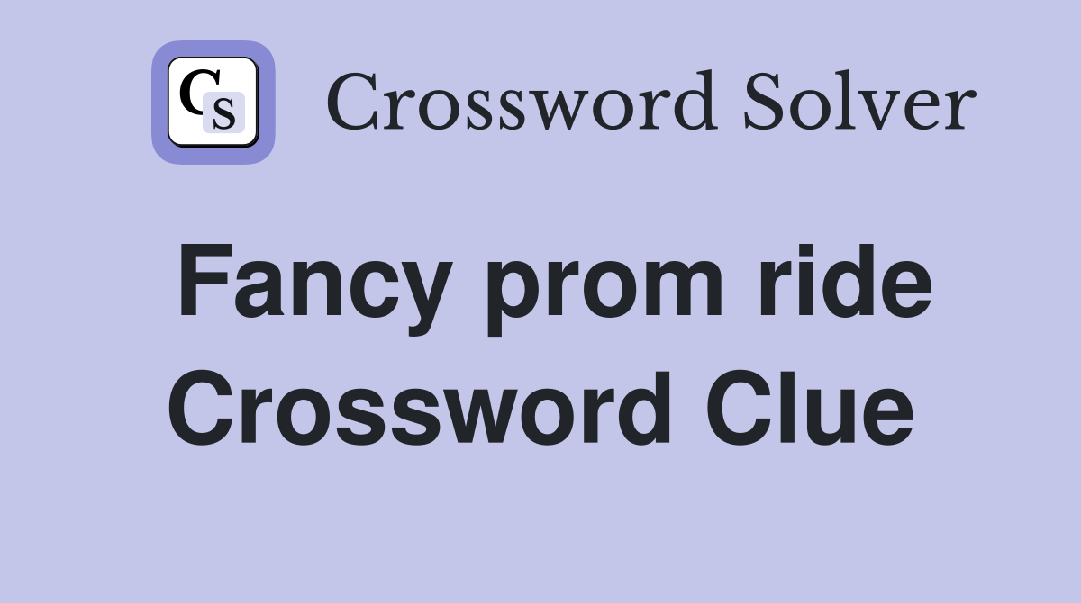 Fancy prom ride Crossword Clue
