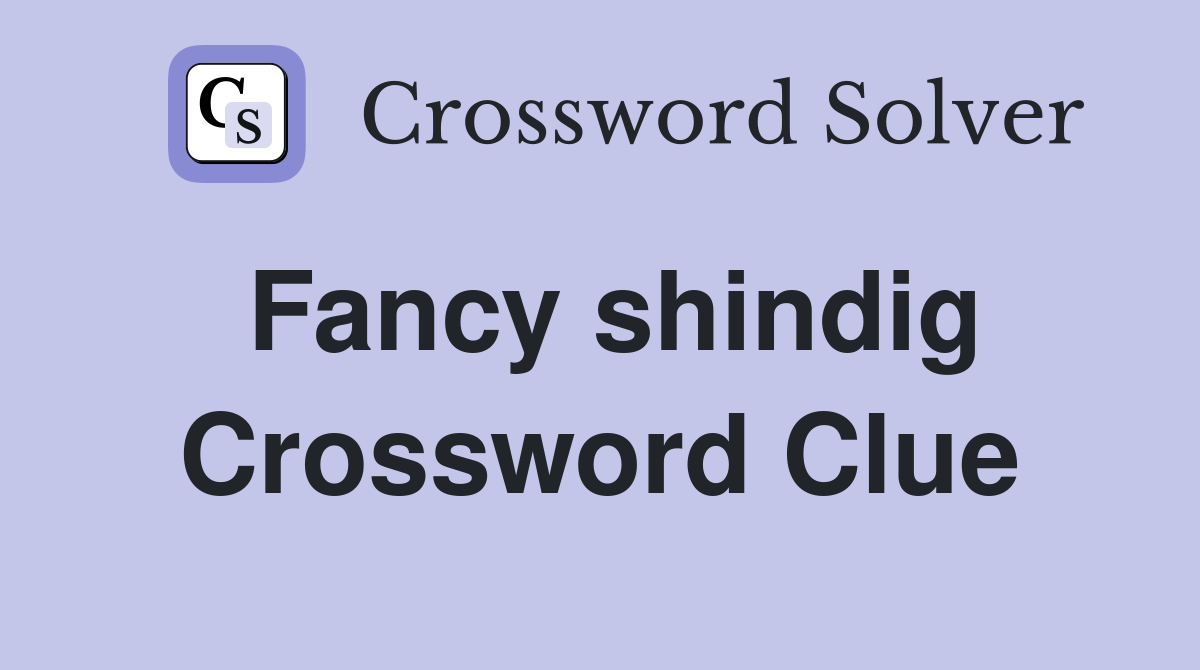 Fancy shindig Crossword Clue