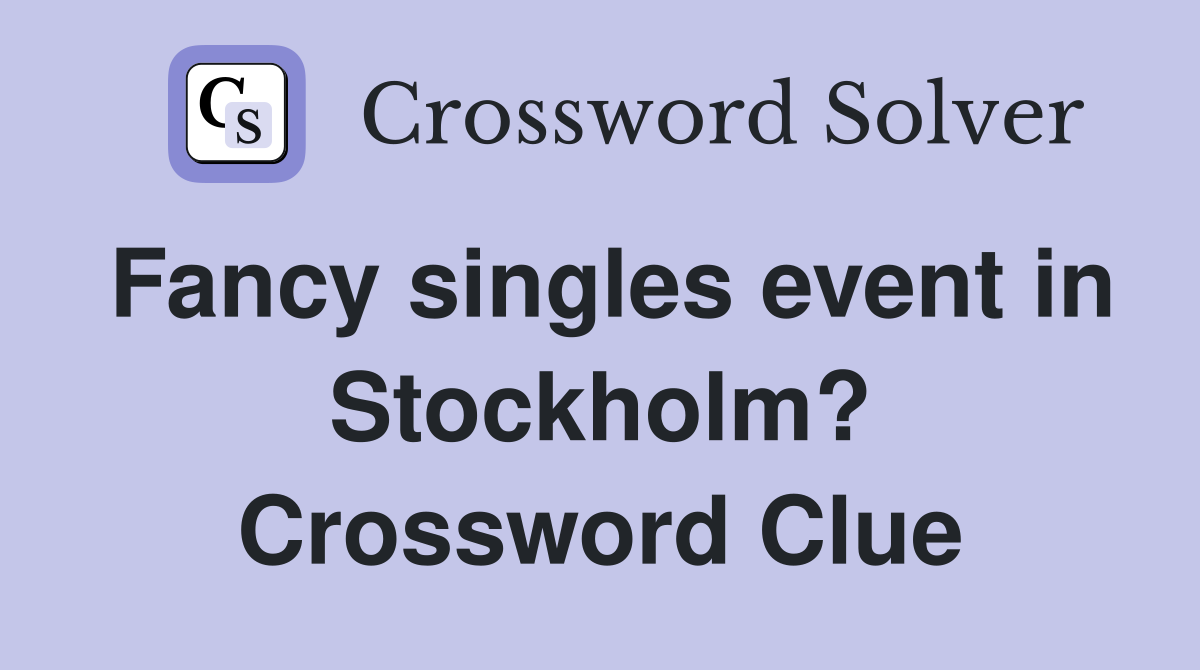 Fancy singles event in Stockholm? Crossword Clue