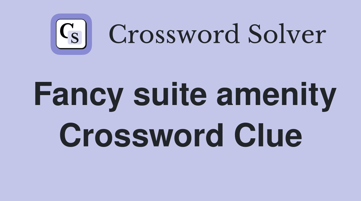 Fancy suite amenity Crossword Clue