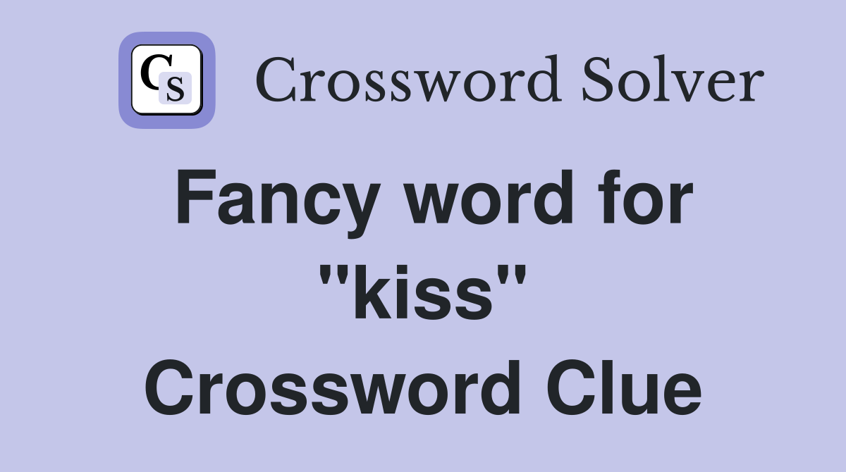Fancy word for "kiss" Crossword Clue