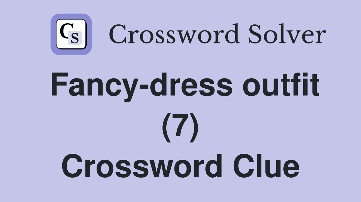 Fancy-dress outfit (7) Crossword Clue