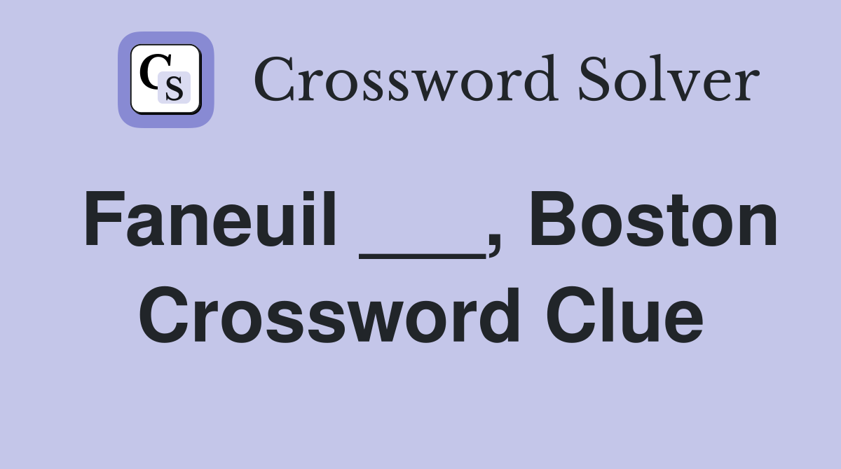 Faneuil ___, Boston Crossword Clue