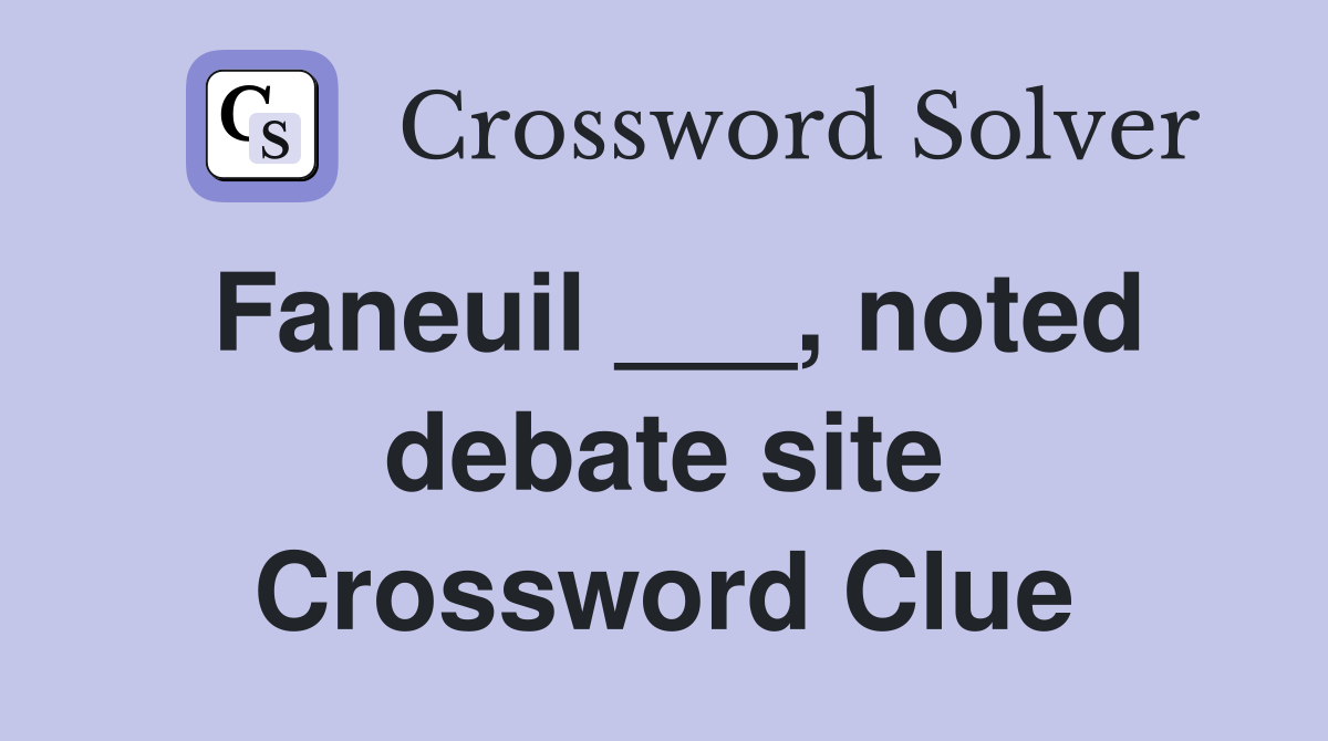 Faneuil ___, noted debate site Crossword Clue
