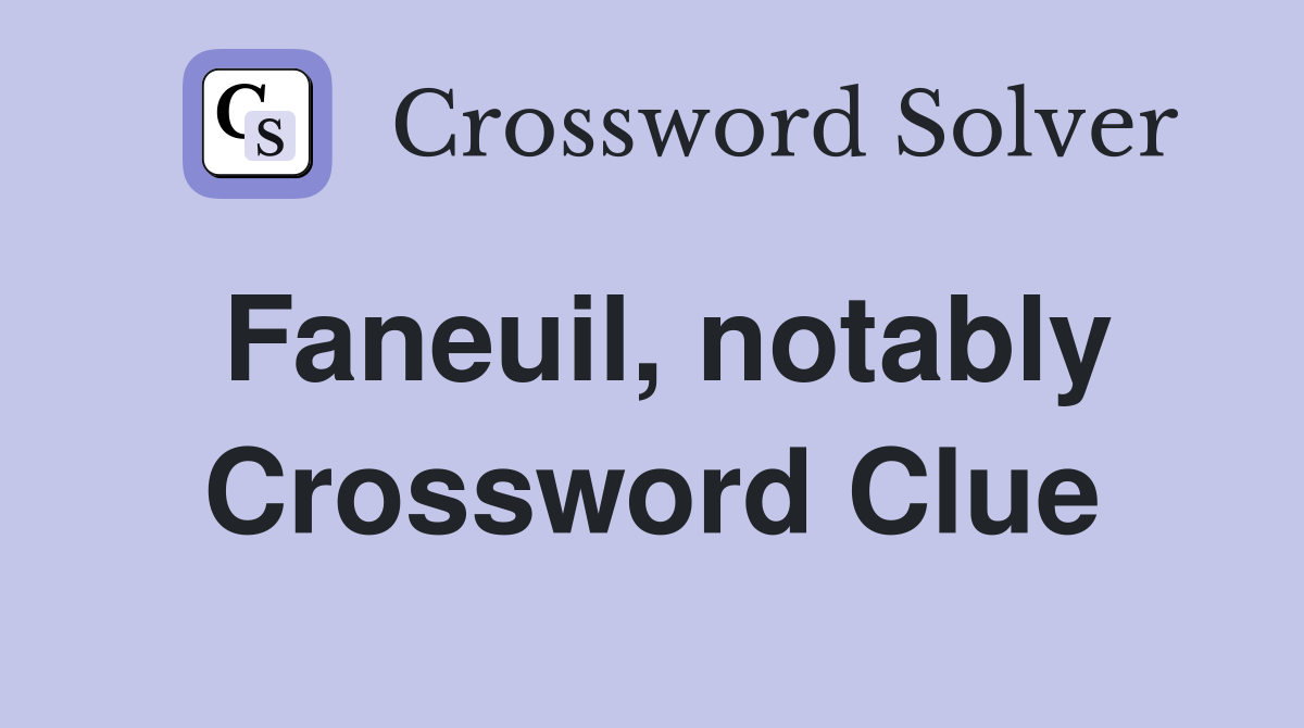 Faneuil, notably Crossword Clue