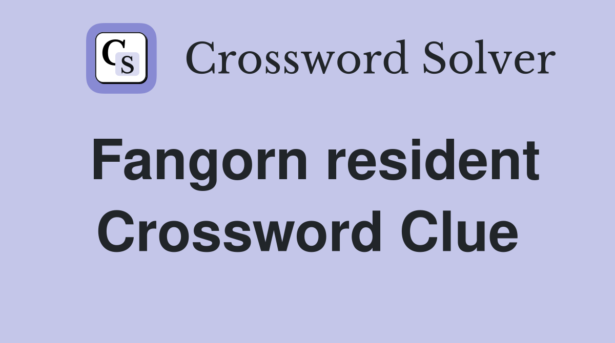 Fangorn resident Crossword Clue