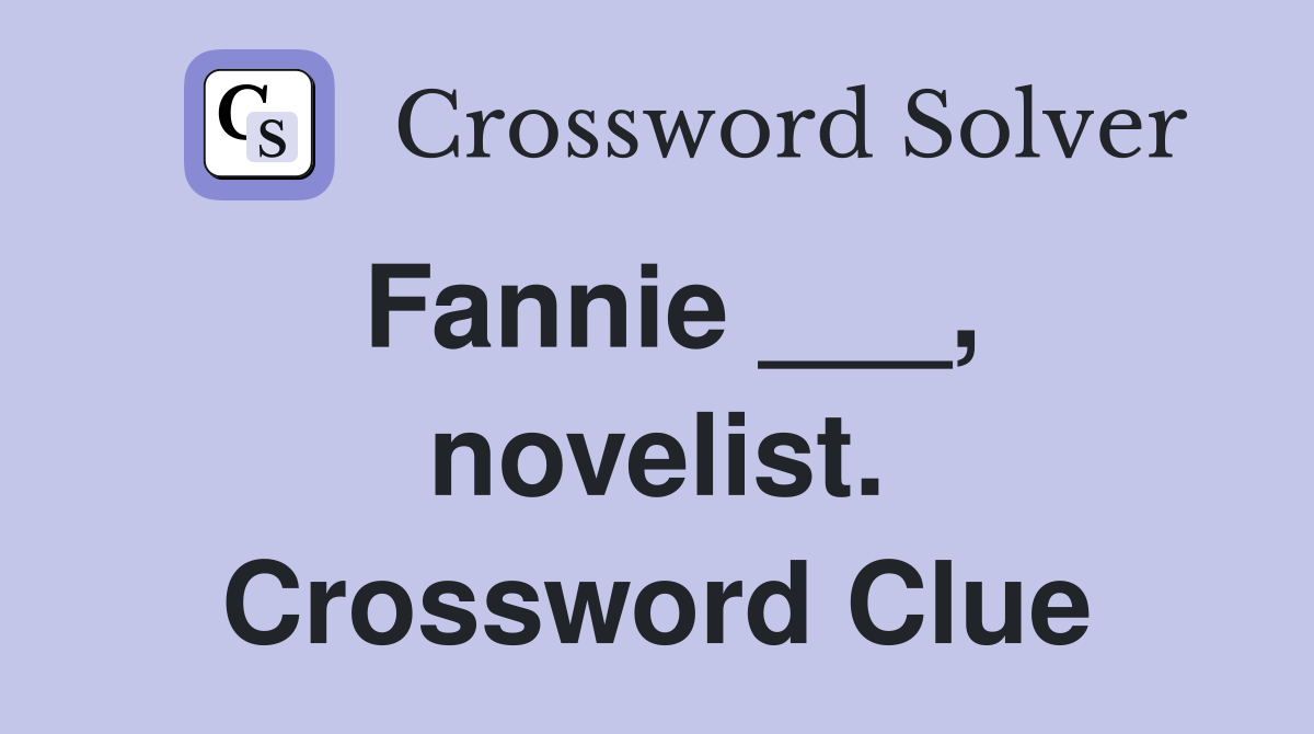 Fannie ___, novelist. Crossword Clue