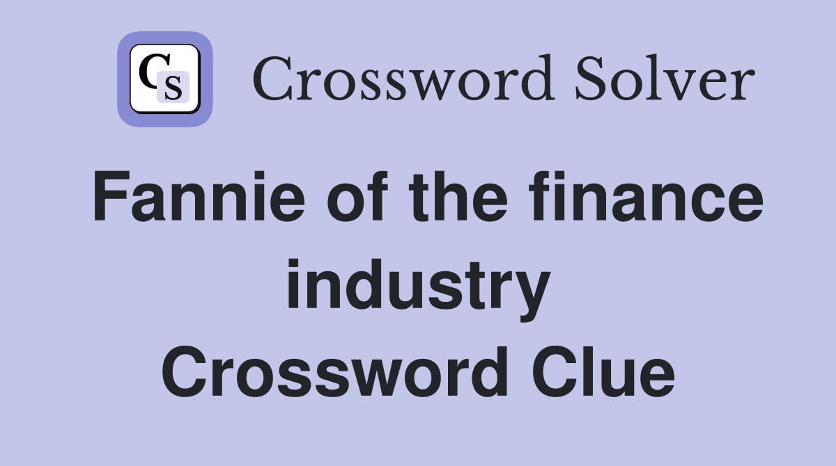 Fannie of the finance industry Crossword Clue