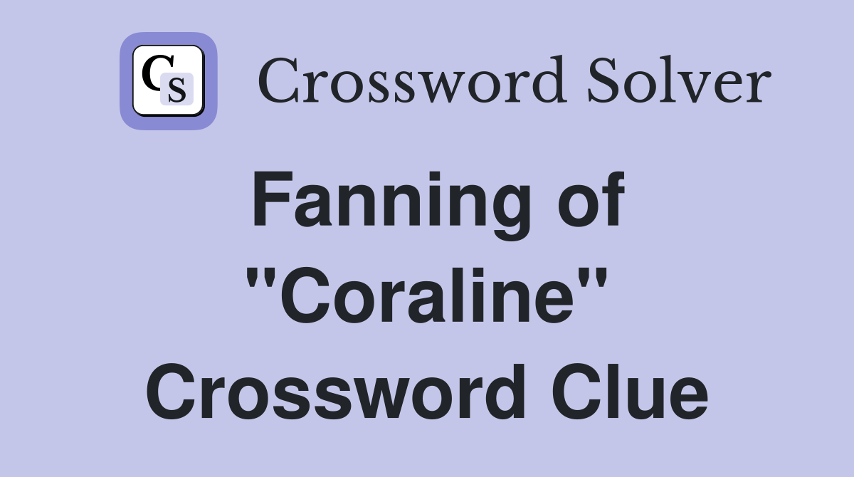 Fanning of "Coraline" Crossword Clue