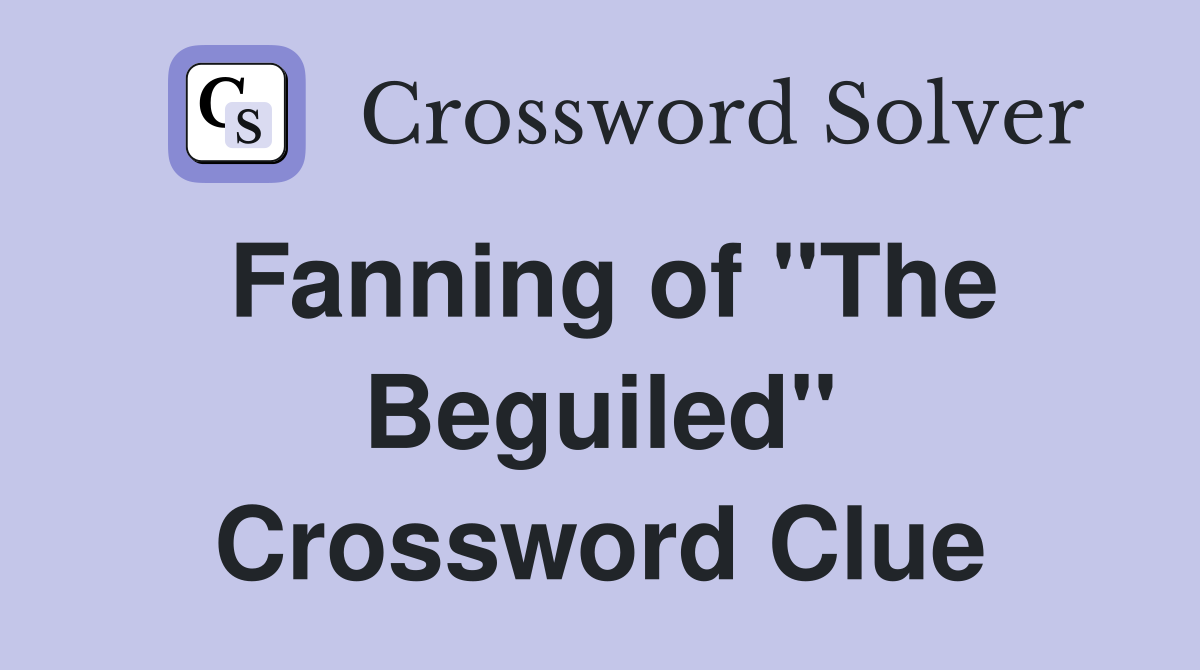 Fanning of "The Beguiled" Crossword Clue